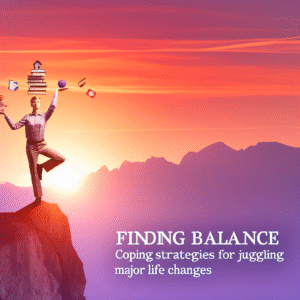 Coping strategies for major life changes and transitions