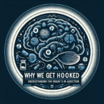 Why We Get Hooked: Understanding the Brain's Role in Addiction