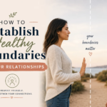 Establishing healthy boundaries in relationships